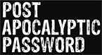 POST APOCALYPTIC PASSWORD